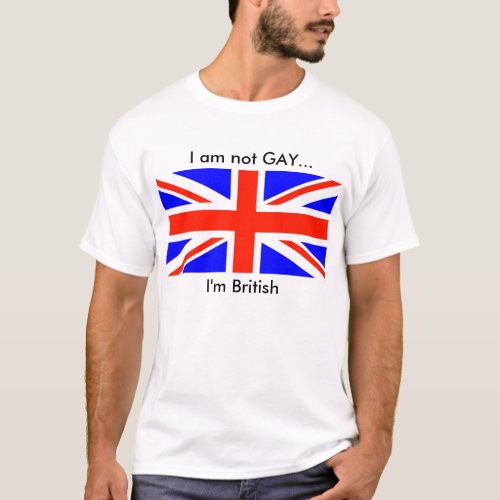 british flag I am not GAY Im British T_Shirt