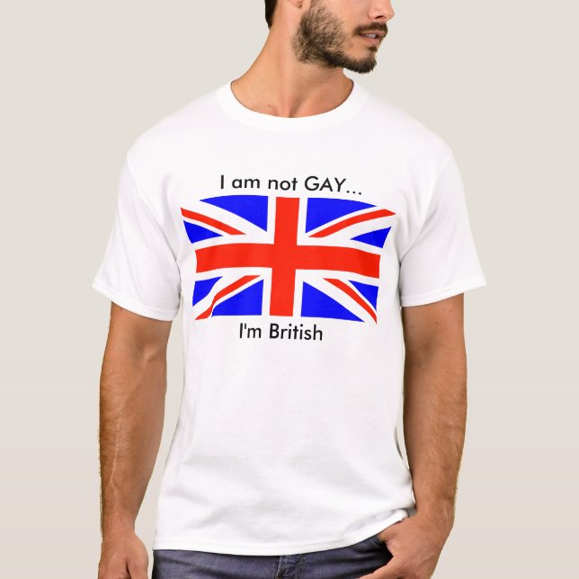 british flag, I am not GAY..., I'm British T-Shirt (Front)