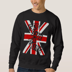 British King Long Live The King God Save The King Sweatshirt
