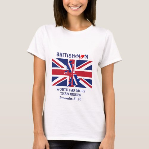 BRITISH MUM Worth More Than Rubies PROVERBS 31 T_Shirt