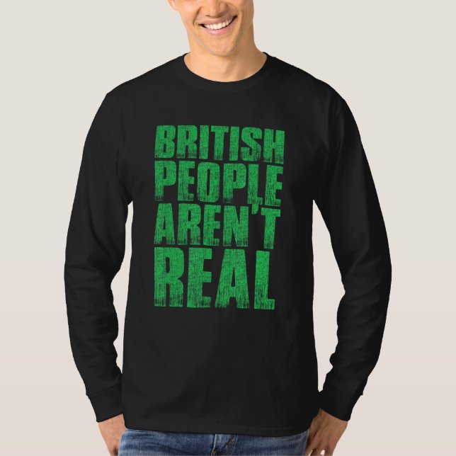 British People Aren Real Saying Jokes T-Shirt (Front)