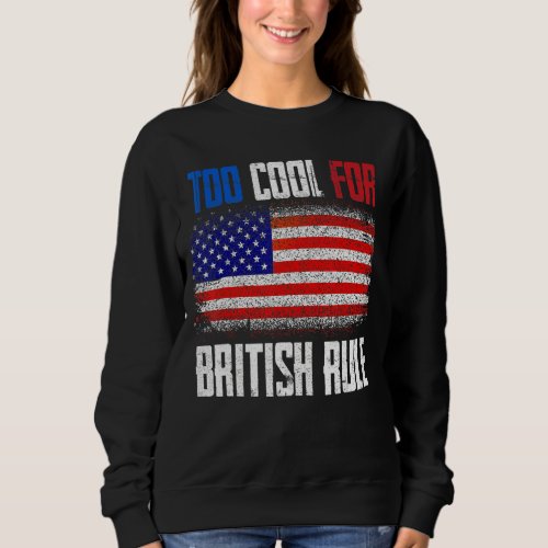 British Rule American Flag History Teacher Student Sweatshirt
