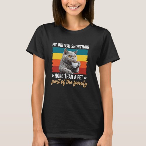 BRITISH SHORTHAIR MORE THAN A PET IT'S FAMILY Cat  T-Shirt