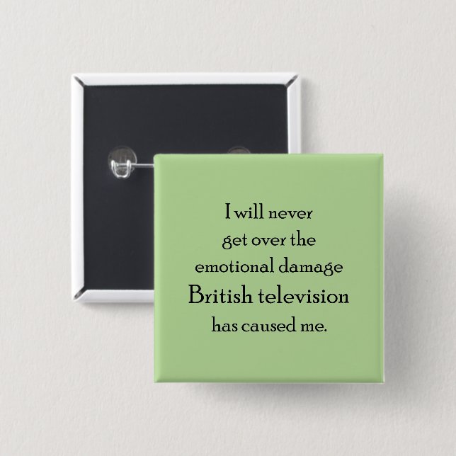 British television has emotionally damaged me. button (Front & Back)