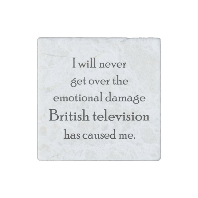 British Television has emotionally damaged me Stone Magnet (Front)
