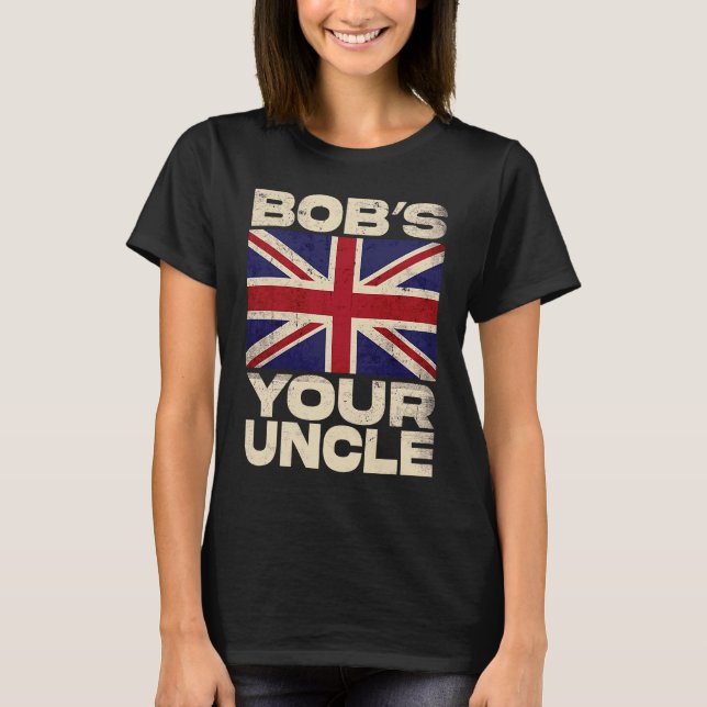 British Union Jack Flag  Bob's your Uncle T-Shirt (Front)