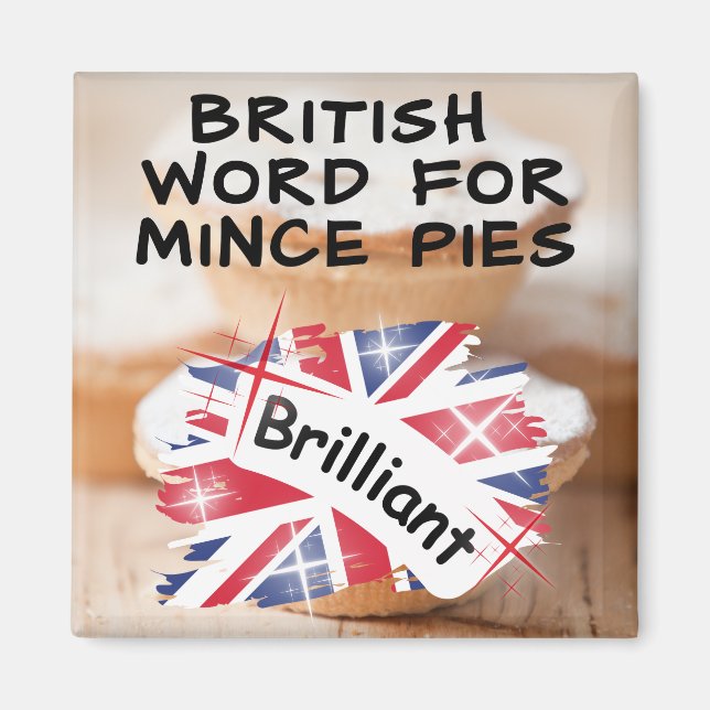 British Word for Mince Pies - BRILLIANT Magnet (Front)