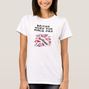 British Word for Mince Pies - BRILLIANT T-Shirt