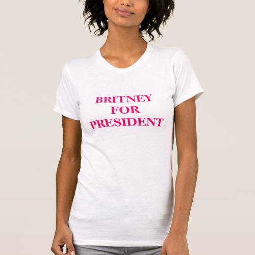 BRITNEY FOR PRESIDENT T_Shirt