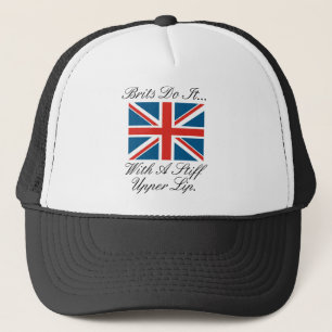 Brits Do It... With A Stiff Upper Lip Trucker Hat