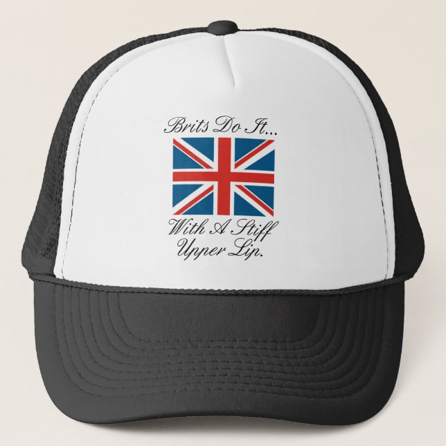 Brits Do It... With A Stiff Upper Lip Trucker Hat (Front)