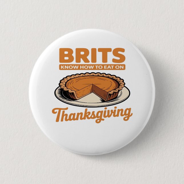Brits Know How to Eat on Thanksgiving Oversized T- Button (Front)