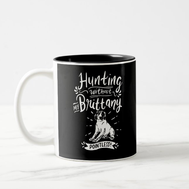 BRITTANY DOG: Hunting Without My Brittany Two-Tone Coffee Mug (Left)