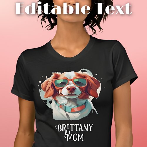 Brittany Dog Mom Sunglasses T_Shirt