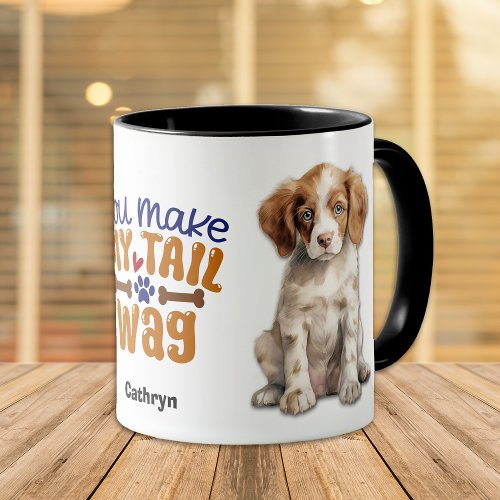 Brittany Puppy Dog You Make My Tail Wag Mug