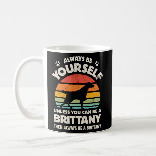 Brittany Spaniel Always Be Yourself 60S 70S Dog Coffee Mug