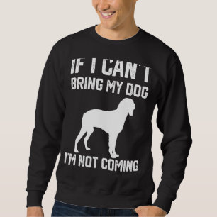 Brittany Spaniel if i can't bring my dog i'm not c Sweatshirt