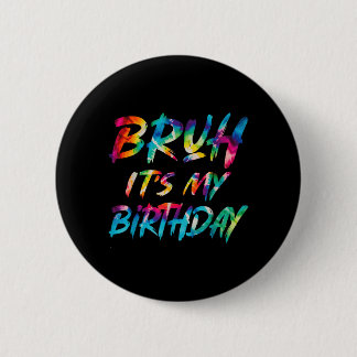 Bro Birthday Funny Birthday Sarcastic Quote Tie Button