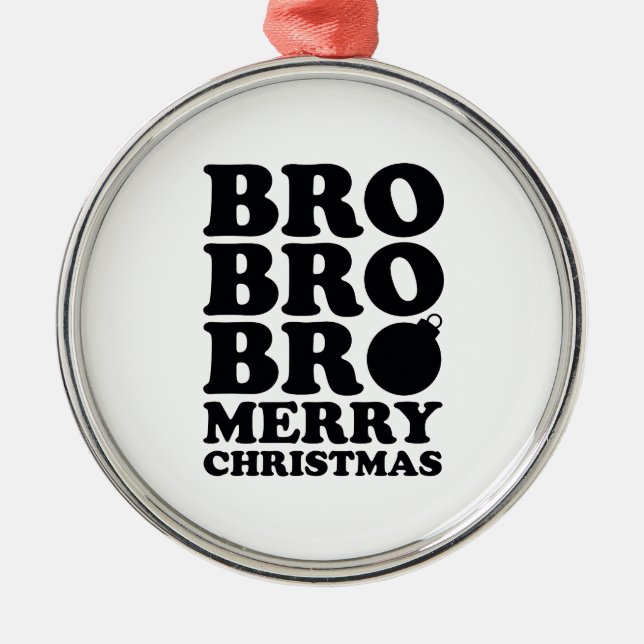 Bro Bro Bro Merry Christmas Metal Ornament (Front)