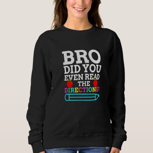 Bro Did You Even Read The Instructions Best Teache Sweatshirt