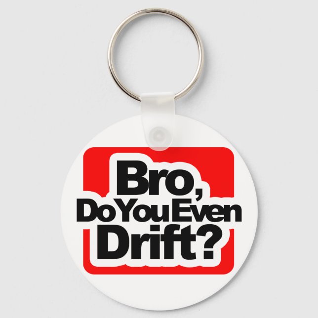 Bro, Do you even drift ? Keychain (Front)