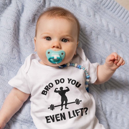 Bro Do You Even Lift Baby Bodysuit