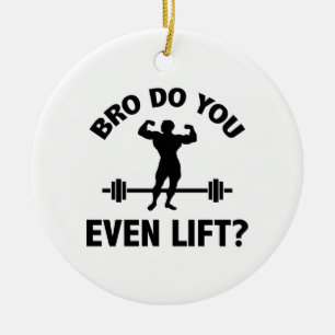 Bro, Do You Even Lift? Ceramic Ornament