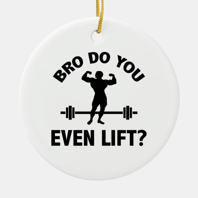 Bro, Do You Even Lift? Ceramic Ornament (Front)