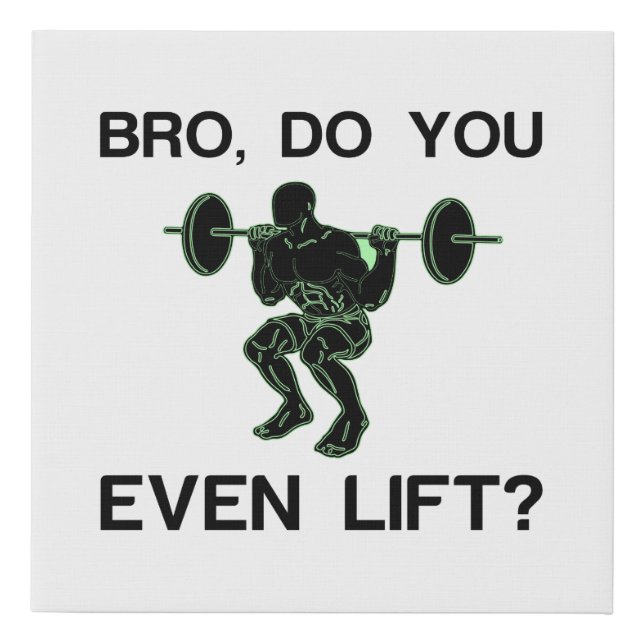 BRO, DO YOU EVEN LIFT FAUX CANVAS PRINT (Front)