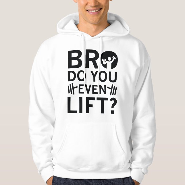 Bro Do You Even Lift? Hoodie (Front)