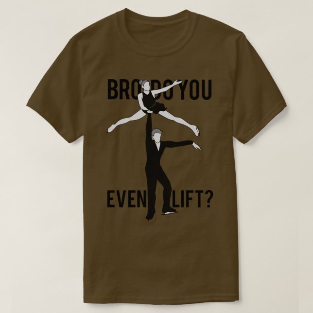 Bro Do You Even Lift T-Shirt (Design Front)