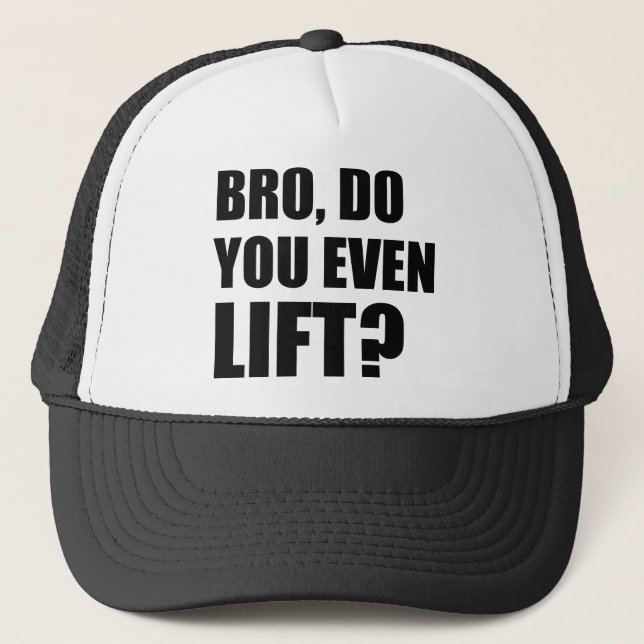 Bro, Do You Even Lift? Trucker Hat (Front)