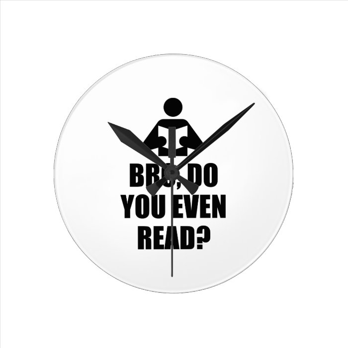 Bro, Do You Even Read? Round Wall Clocks