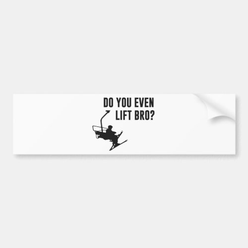 Bro Do You Even Ski Lift Bumper Sticker