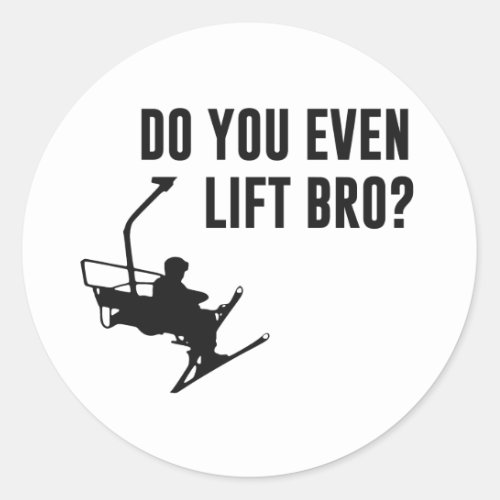 Bro Do You Even Ski Lift Classic Round Sticker