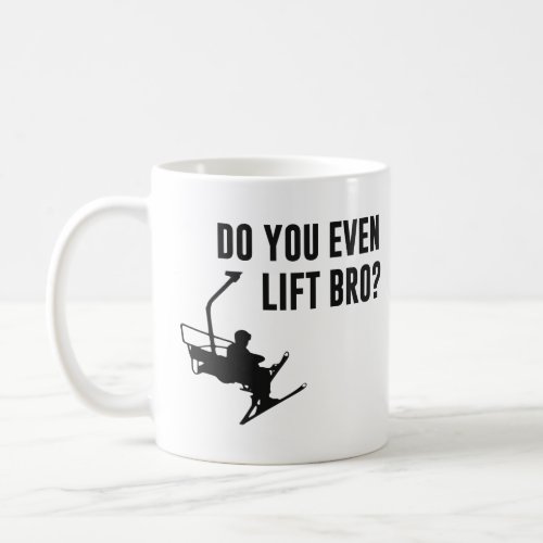 Bro Do You Even Ski Lift  Coffee Mug