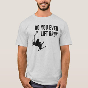 Bro, Do You Even Ski Lift? T-Shirt
