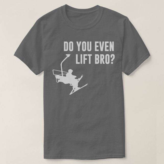 Bro Do You Even Ski Lift T-Shirt (Design Front)