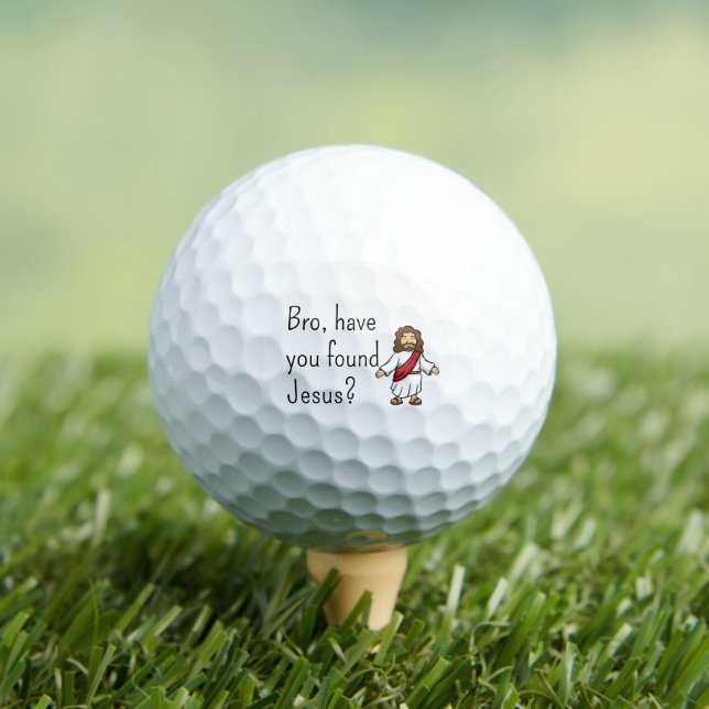 Bro Have You Found Jesus Christian Jesus Golf Balls (Insitu Tee)