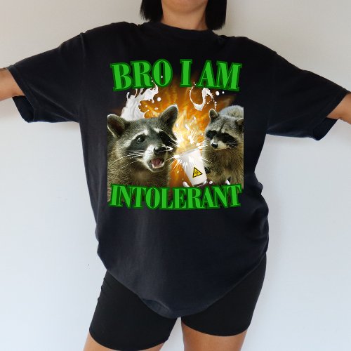 Bro I at intolerant lactose intolerance Laundry Be T_Shirt