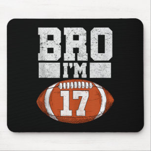 Bro Im 17 Year Old Boy American Football Fan 17th Mouse Pad