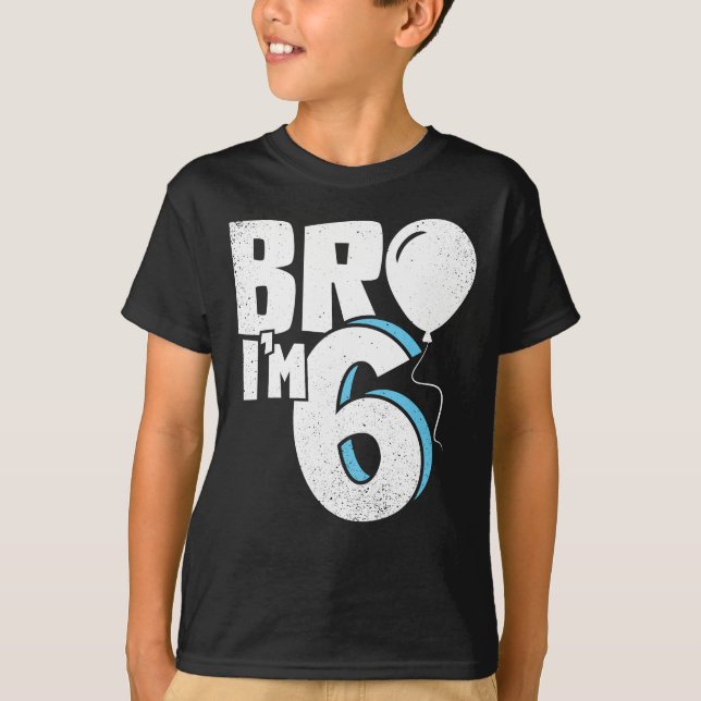 Bro I'm 6 - Six Year Old Birthday T-Shirt (Front)