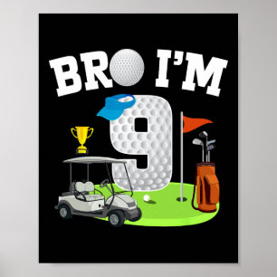 Bro I'm 9 Year Old Golf Theme 9th Birthday Golf Go Poster