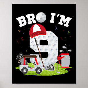 Bro I'm 9 Year Old Golf Theme 9th Birthday Golfer  Poster