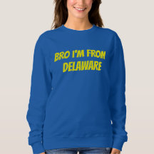 Bro I'm From Delaware T-Shirt