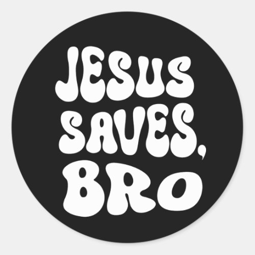 Bro Jesus Saves Bro Classic Round Sticker