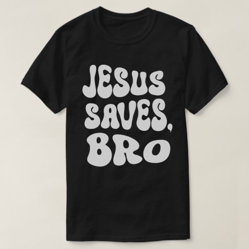 Bro Jesus Saves Bro T_Shirt