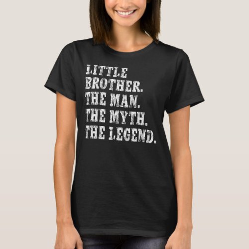 Bro  Men Little Brother The Man The Myth The Legen T_Shirt
