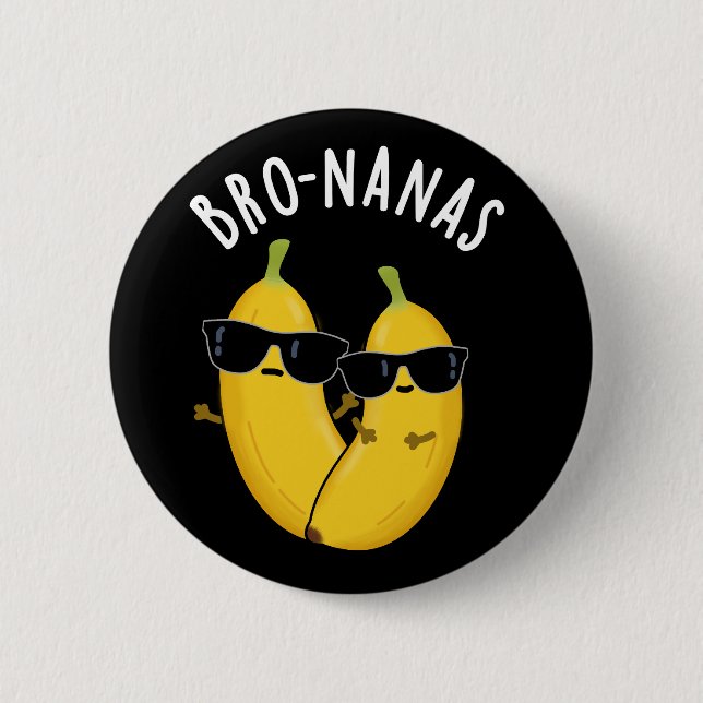 Bro-nanas Funny Fruit Banana Pun Dark BG Button (Front)