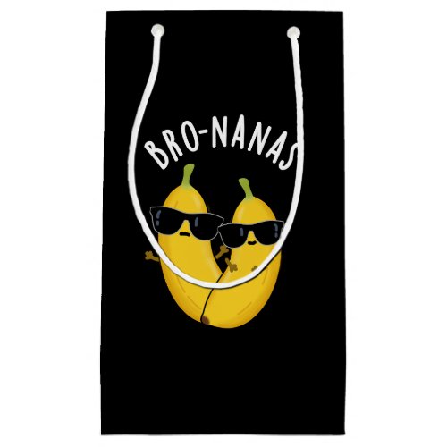 Bro_nanas Funny Fruit Banana Pun Dark BG Small Gift Bag